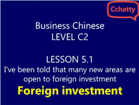 https://i.cchatty2.com/filters:format(webp)/fit-in/480x0/img/201911/Lesson_5.1_I've_been_told_that_many_new_areas_are_open_to_foreign_investment-2efc86d6-8ae3-4bb5-8c17-284136b866a2-1574921740.jpg