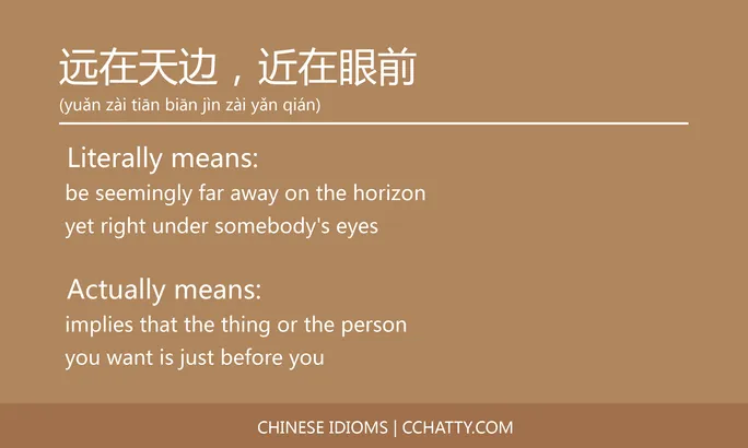 https://i.cchatty2.com/filters:format(webp)/fit-in/684x0/img/202102/远在天边近在眼前-Chinese-idioms-Cchatty-506ff47c-3a44-459e-be76-375641d0ce8b-1612778292.jpg